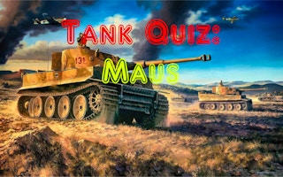 Tank Quiz: Maus - World War II Tank Trivia Game
