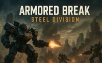 Armored Break: Steel Division - Mech Adventure Game