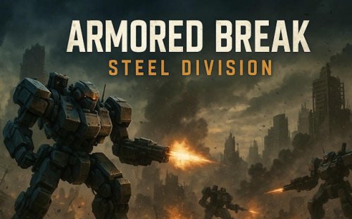 Armored Break: Steel Division - Mech Adventure Game